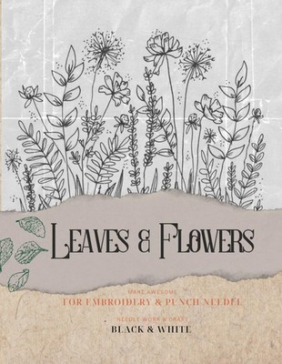 Leaves & Flowers Embroidery & Punch Needle Book 197 Pages Creative Projects