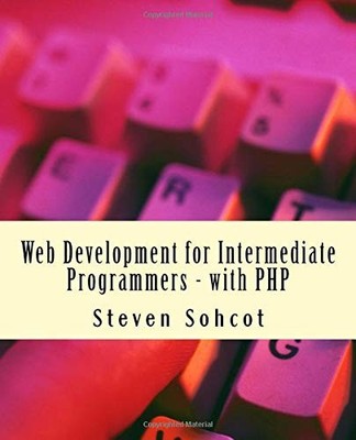 Web Development for Intermediate Programmers - with PHP,Sohcot, 