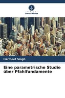 Eine Parametrische Studie üBer Pfahlfundamente Harmeet Singh Taschenbuch 72 S.