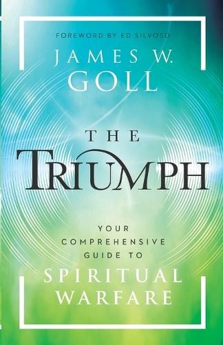 The Triumph by James W. Goll, Ed Silvoso - 9780800763220