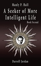 Manly P Hall Manly P. Hall A Seeker of More Intelligent Life - Libro S (Tapa dura)
