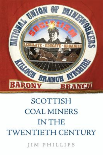 Jim Phillips Scottish Coal Miners in the Twentieth Cen (Taschenbuch) (US IMPORT) - Afbeelding 1 van 1