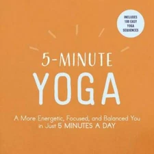 5-Minute Yoga: A More Energetic, Focused, and Balanced You in Just 5 Minu - GOOD
