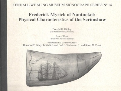 Frederick Myrick of Nantucket: Physical Characteristics of Scrimshaw by Ridley