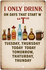 Funny Tin Sign I Only Drink on Days That Start with T – Bar Decor, Man Cave Wall
