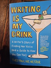 Writing Is My Drink : A Writers Story of Find...