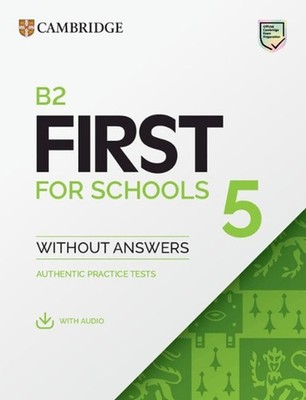 B2 First for Schools 5 Student's Book without Answers with Audio: Authentic Prac