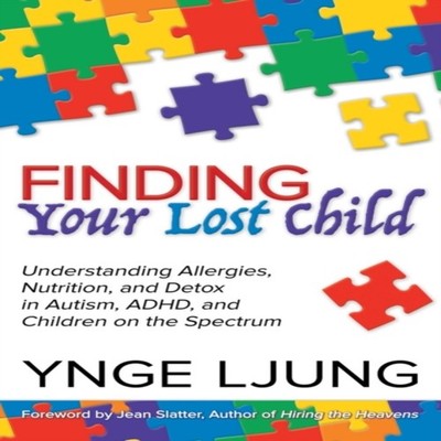 Finding Your Lost Child Understanding Allergies Nutrition and Det