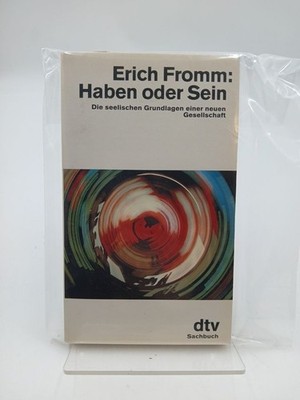 Haben oder Sein: Die seelischen Grundlagen einer neuen Gesellschaft (dtv Sachbuc