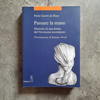 Gaiotti de Biase, Romano Prodi - Hand übergeben. Erinnerungen einer Frau - Viella