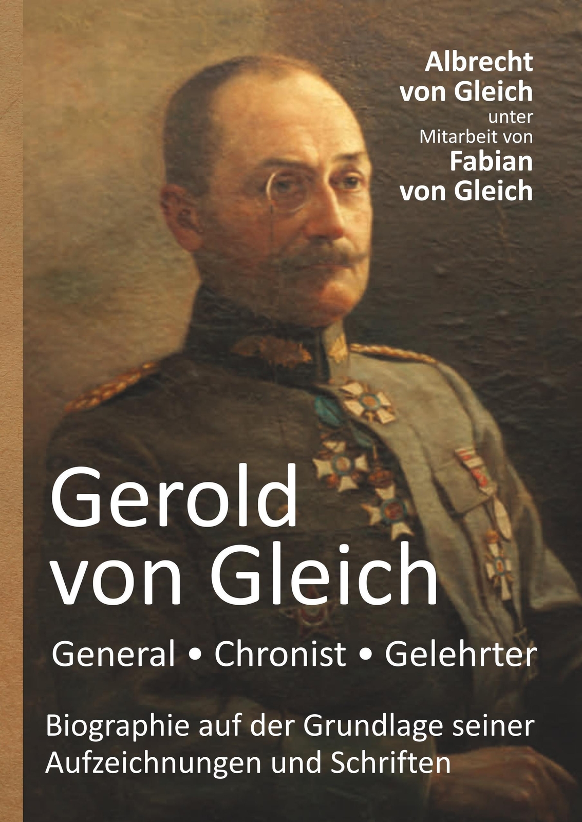 Fabian Von Gleich | Gerold Von Gleich - General, Chronist, Gelehrter |