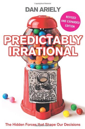 Predictably Irrational: The Hidden Forces that Shape Our Decisi .9780007256532