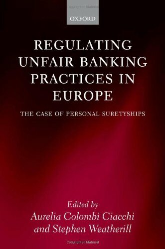 Regulating Unfair Banking Practices in Europe: The Case of Personal Suretyships,
