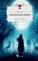 Zwischen Den Welten. Life Is A Story - Story.One Marie_Tyra