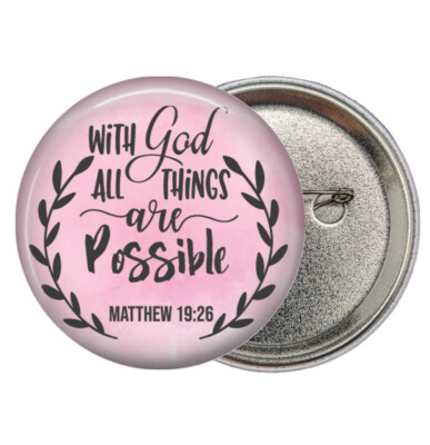 Matthew 19:26 With God All Things Possible Religious Pinback Button Pin 2 1/4''