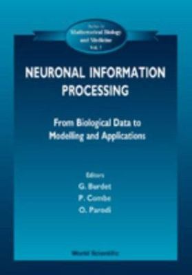 NEURONAL INFORMATION PROCESSING, FROM BIOLOGICAL DATA TO MODELLING AND APPLICATI