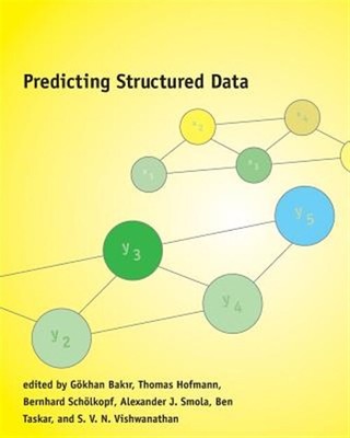 Predicting Structured Data, Paperback by Bakir, Gokhan (EDT); Hofmann, Thomas...