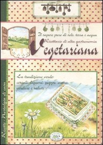 Ricettario di alta gastronomia vege..., Zanoncelli, Ana