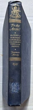 To the Arctic The Story of Northern Exploration from Earliest Times 1948 HC Book