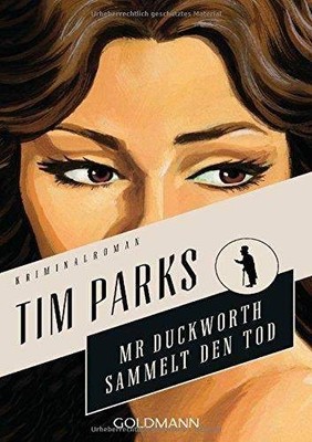 Mr. Duckworth sammelt den Tod: Kriminalroman - Die Morris-D  | Parks, Tim | Buch