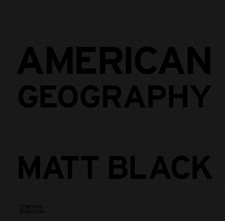 American Geography A Reckoning with a Dream by Matt Black (Hardback Book)