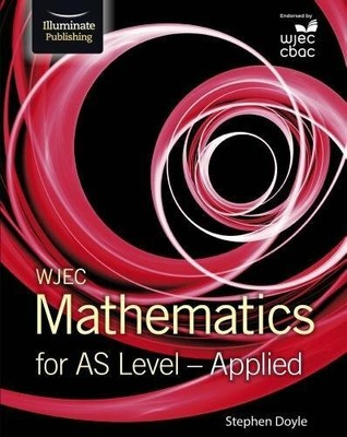 WJEC Mathematics for AS Level: Applied by Doyle, Stephen 1911208527
