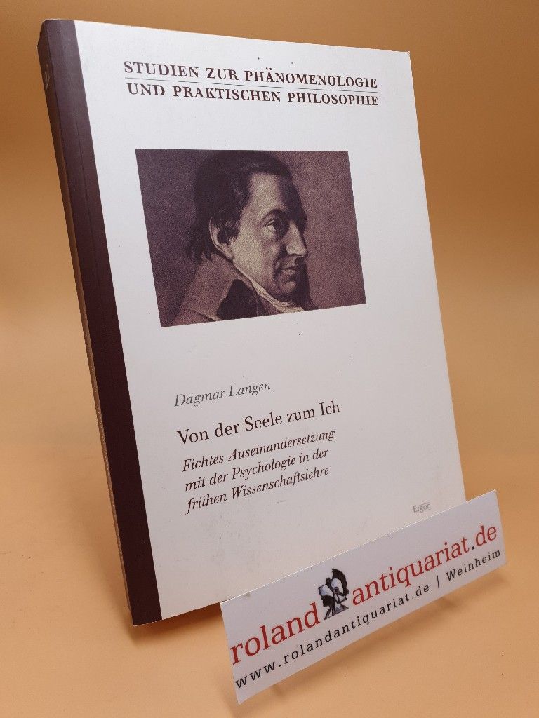 Von der Seele zum Ich : Fichtes Auseinandersetzung mit der Psychologie in der fr - Langen, Dagmar