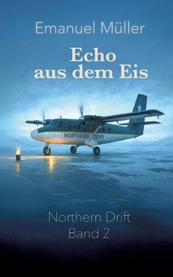 Echo aus dem Eis: Zweiter Band der Northern-Drift-Reihe ?ber r?tselhafte Fl?ge,
