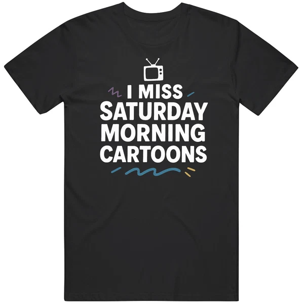 Retro I Miss Saturday Morning Cartoons Great Gift Idea V2  T Shirt