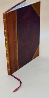 Isle De St.-Domingue, Province Du Nord. ... : Pr?Cis Historique, [Leather Bound]