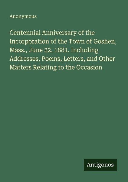 Centennial Anniversary Of The Incorporation Of The Town Of Goshen, Mass., June 2-image