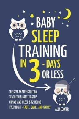 Ally Cooper Baby Sleep Training In 3 Days Or Less (Paperback)
