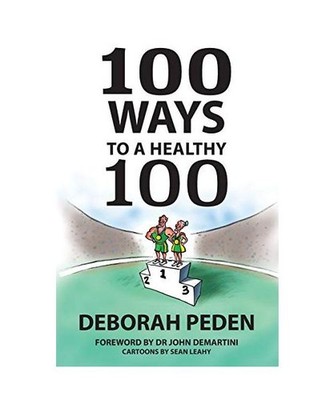 100 Ways to a Healthy 100: Simple Secrets to Health, Longevity and Youthfulness: