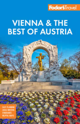 Fodor's Vienna & the Best of Austria: With Salzburg & Skiing in the Alps: New