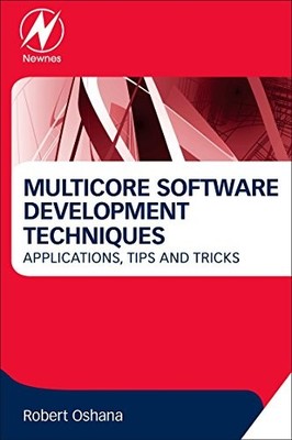 Multicore Software Development Techniques : Applications, Tips, and Tricks by...