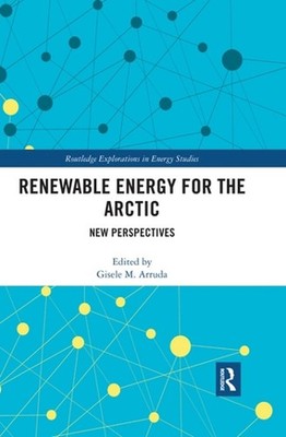 Renewable Energy for the Arctic: New Perspectives by Gisele Arruda (English) Pap