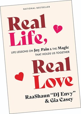 REAL LIFE, REAL LOVE: LIFE LESSONS ON JOY, PAIN & THE MAGIC THAT HOLDS US TOGETH