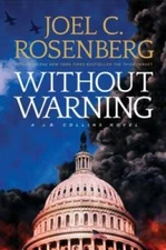 Without Warning: A J.B. Collins Novel - Hardcover By Rosenberg, Joel C. - GOOD