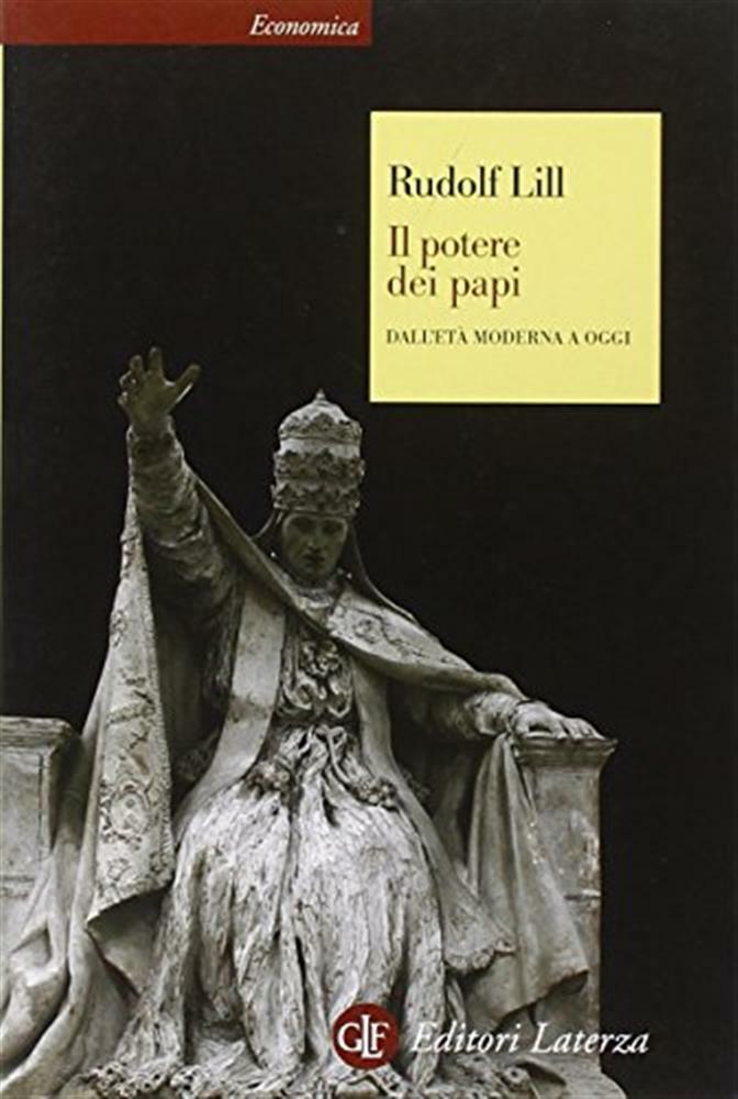 Il potere dei papi. Dall'età moderna a oggi - Lill Rudolf