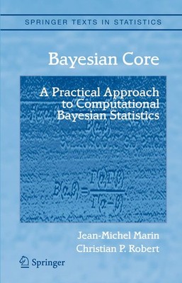 Bayesian Core: A Practical Approach to Computational Bayesian Statistics (Sp...
