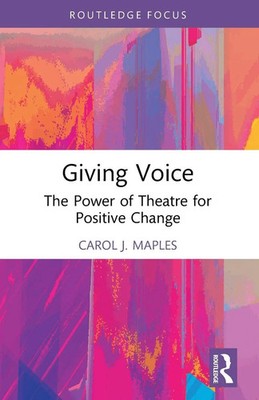 Giving Voice | The Power of Theatre for Positive Change | Carol J. Maples | Buch