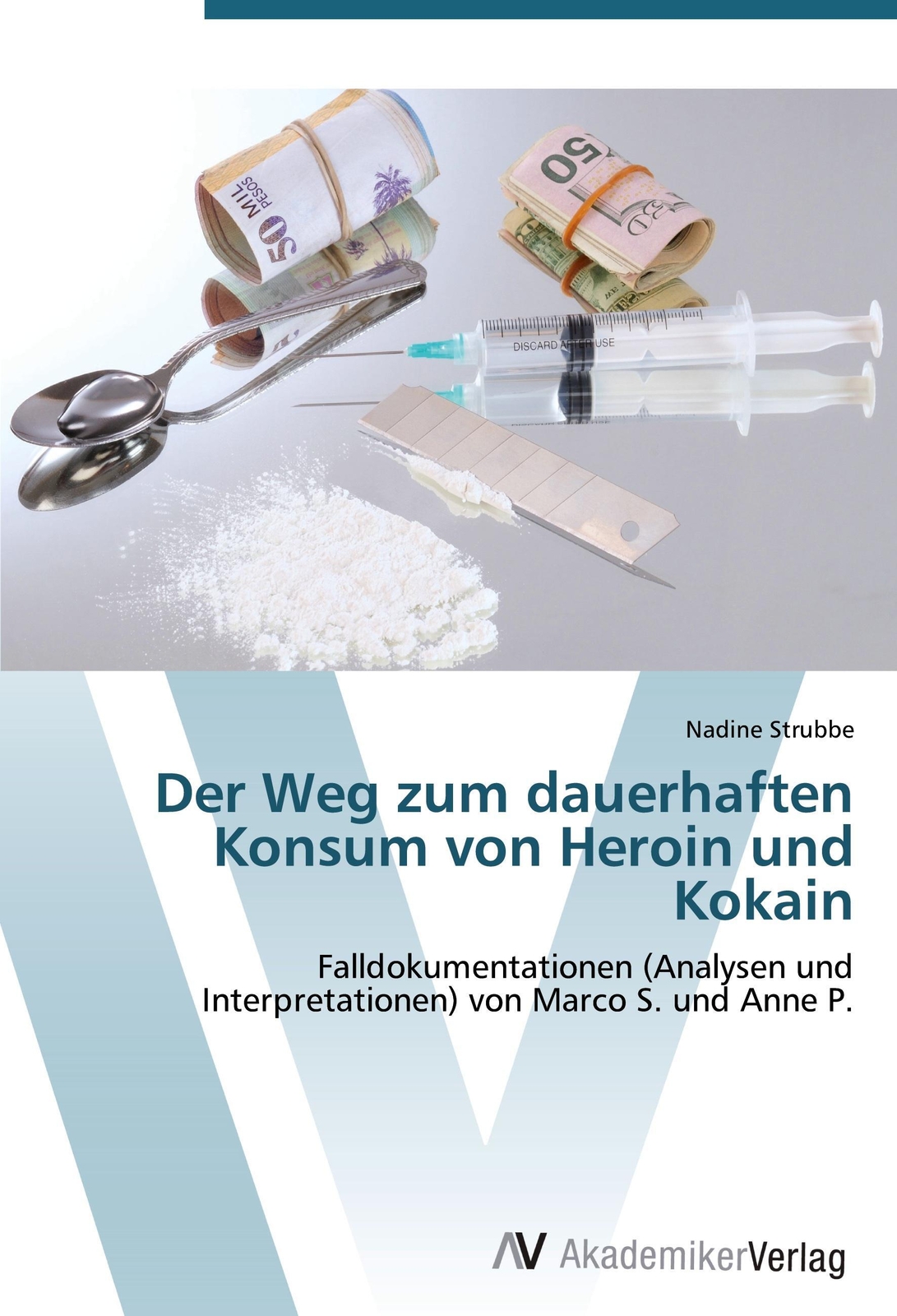 Thumbnail - Der Weg Zum Dauerhaften Konsum Von Heroin Und Kokain | Nadine Strubbe