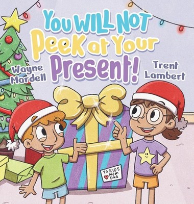 Wayne Mardell You WILL NOT Peek at Your Present! (Gebundene Ausgabe)