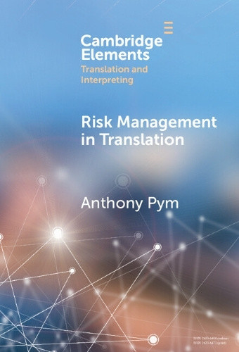 Risk Management in Translation (Elements in Translation and Interpreting)