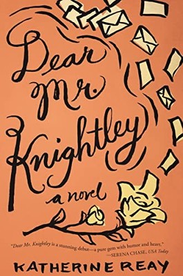 Katherine Reay - Dear Mr. Knightley   A Novel - New Paperback - X555z