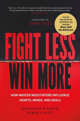 Fight Less, Win More | How Master Negotiators Influence Hearts, Minds, And Deals
