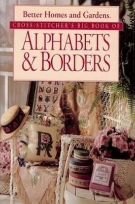 Cross Stitchers Big Book of Alphabets and Borders, Better Homes & Gardens, Used;