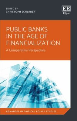 Public Banks in the Age of Financialization : A Comparative Perspective, Hard...