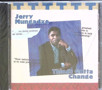 JERRY MUNGADZE  THINGS GOTTA CHANGE  STILL STEALED!!!  CD 616A