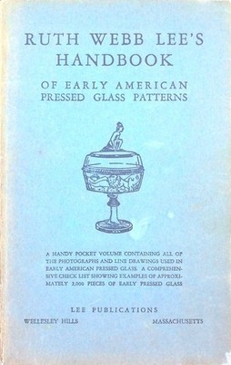 Ruth Webb Lee Handbook of Early American Pressed Glass Patterns 1964 21st Print